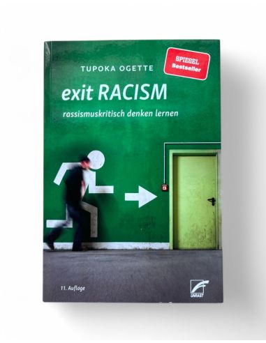 Exit Racism - Buch Learning to think critically of racismby Tupoka Ogette ISBN: 978-3-89771-230-0 Publication date October 30, 2022 136 pages, 12th edition Language: germanPublisher address: Unrast Verlag, Fuggerstraße 13 a, 48165 Münster, DE, Email: vertrieb@unrast-verlag.de No Borders