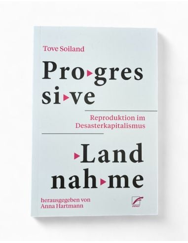 Progressive Landnahme - Reproduktion im Desasterkapitalismus - @ No Borders