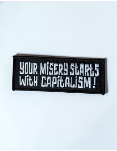 Your Misery Starts With Capitalism - Patch - @ No Borders