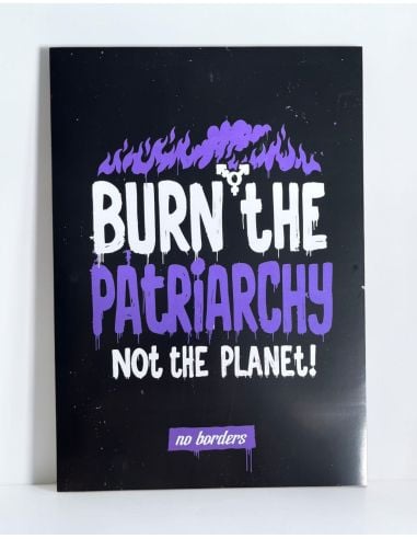 Burn The Patriarchy - Poster - @ No Borders